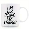 11oz Funny Liz-Themed Ceramic Coffee Mug – "I'm Liz Doing Liz Things" Design, Perfect Gift for Women, Friends, and